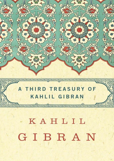 A Third Treasury of Kahlil Gibran, Kahlil Gibran