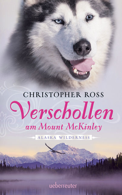 Alaska Wilderness – Verschollen am Mount McKinley (Bd. 1), Christopher Ross