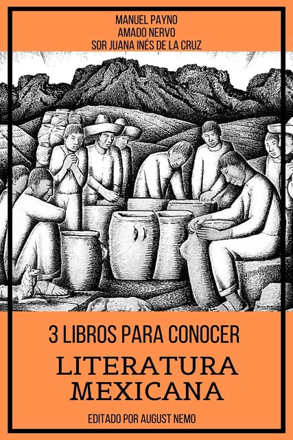 3 Libros para Conocer Literatura Mexicana, Sor Juana Inés de la Cruz, Amado Nervo, Manuel Payno, August Nemo