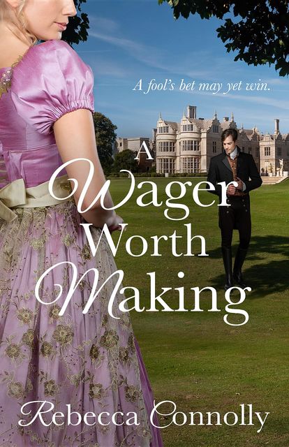 A Wager Worth Making, Rebecca Connolly
