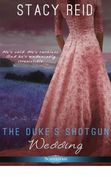 The Duke's Shotgun Wedding (Entangled Scandalous), Stacy Reid