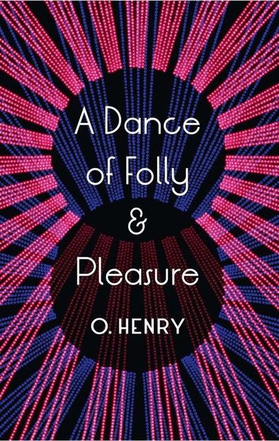 A Dance of Folly and Pleasure, O.Henry