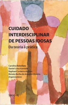 Cuidado interdisciplinar de pessoas idosas, Daniel Lima Azevedo, Carolina Rebellato, Raphael Cordeiro da Cruz, Renata Borba de Amorim Oliveira