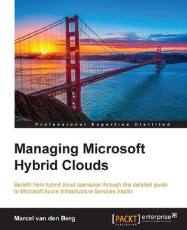 Managing Microsoft Hybrid Clouds, Marcel van den Berg