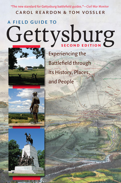A Field Guide to Gettysburg, Second Edition Expanded Ebook, Carol Reardon, Tom Vossler