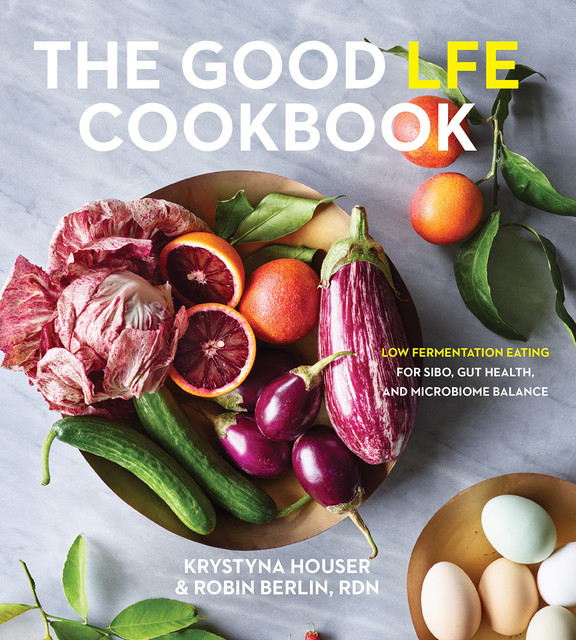 The Good LFE Cookbook, RDN, Krystyna Houser, Robin Berlin