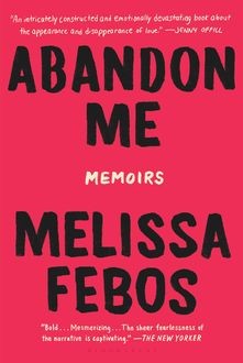 Abandon Me, Melissa Febos