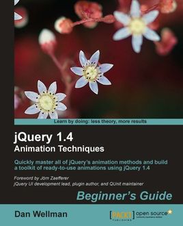 jQuery 1.4 Animation Techniques Beginner's Guide, Dan Wellman