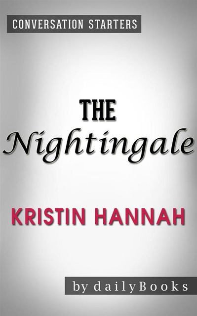 The Nightingale: A Novel by Kristin Hannah | Conversation Starters, dailyBooks