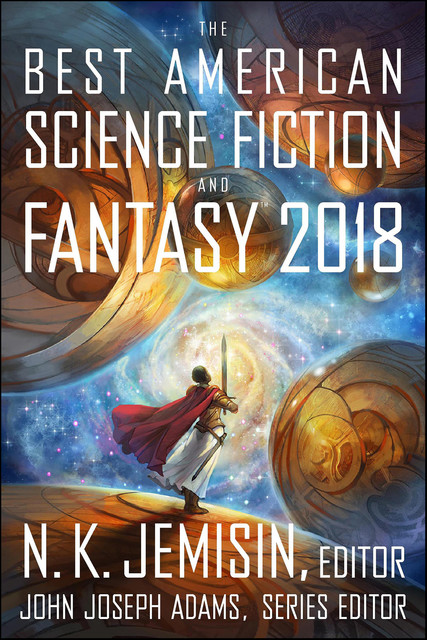 The Best American Science Fiction and Fantasy 2018, John Joseph Adams