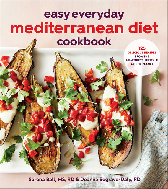 Easy Everyday Mediterranean Diet Cookbook, Deanna Segrave-Daly, Serena Ball
