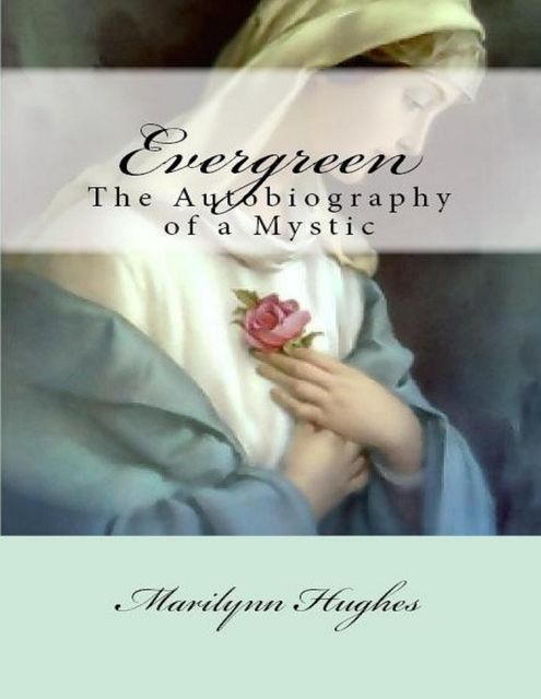 Evergreen: The Autobiography of a Mystic, Marilynn Hughes