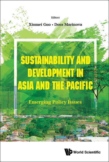 Sustainability and Development in Asia and the Pacific, Dora Marinova, Xiumei Guo