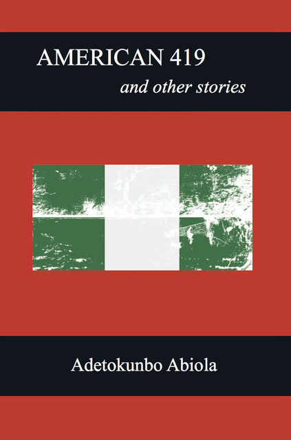 American 419 and Other Stories, Adetokunbo Abiola