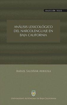 Análisis lexicológico del narcolenguaje en Baja California, Rafael Saldívar Arreola