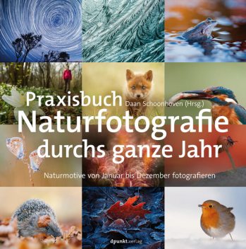 Praxisbuch Naturfotografie durchs ganze Jahr, Daan Schoonhoven
