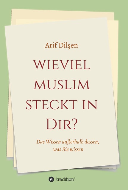 Wieviel Muslim steckt in Dir, Arif Dilsen