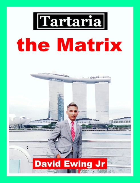 Tartaria – the Matrix, David Ewing Jr
