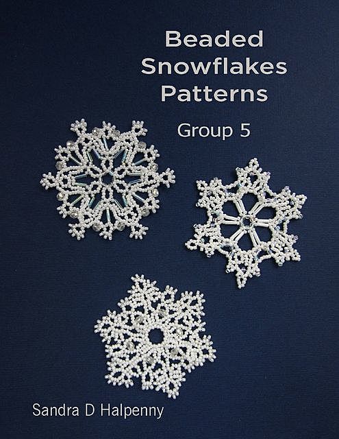 Beaded Snowflake Patterns – Group 5, Sandra D Halpenny