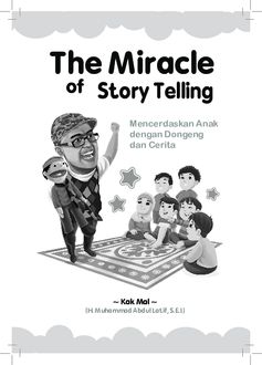 The Miracle Of Story Telling: Mencerdaskan Anak dengan Dongeng dan Cerita, Kak Mal