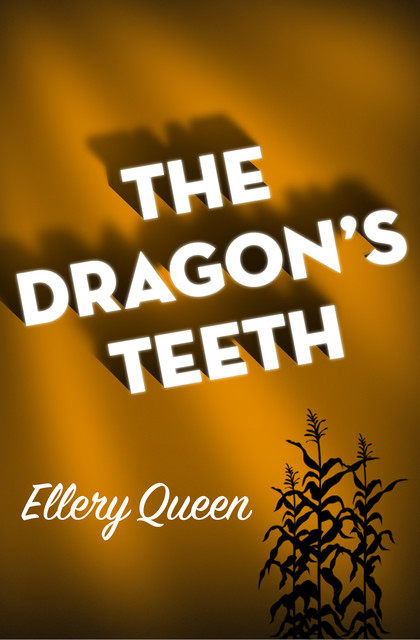 The Dragon's Teeth, Ellery Queen