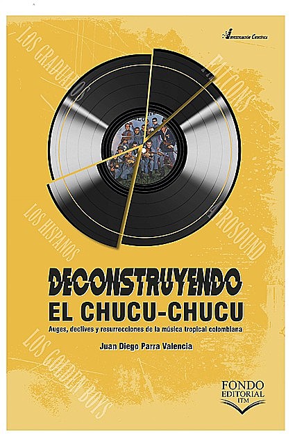 Deconstruyendo el chucu-chucu: Auges, declives y resurrecciones de la música tropical colombiana, Juan Diego Parra Valencia