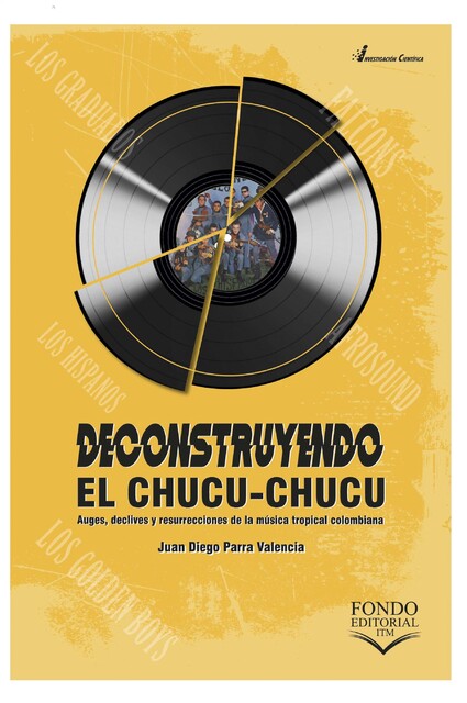 Deconstruyendo el chucu-chucu: Auges, declives y resurrecciones de la música tropical colombiana, Juan Diego Parra Valencia