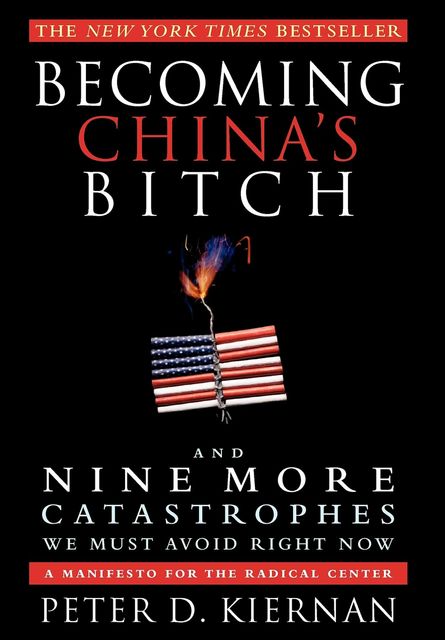 Becoming China's Bitch, Peter D.Kiernan