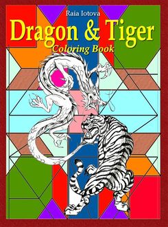 Dragon & Tiger: Coloring Book, Raia Iotova