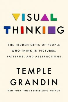 Visual Thinking, Ph.D., Temple Grandin