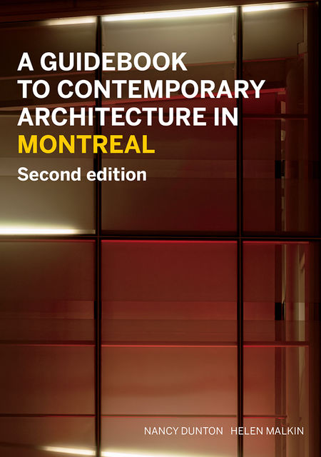 A Guidebook to Contemporary Architecture in Montreal, Helen Malkin, Nancy Dunton