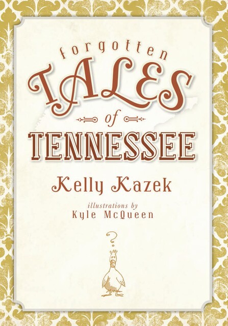 Forgotten Tales of Tennessee, Kelly Kazek