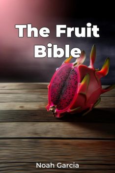 The Fruit Bible, Noah Garcia