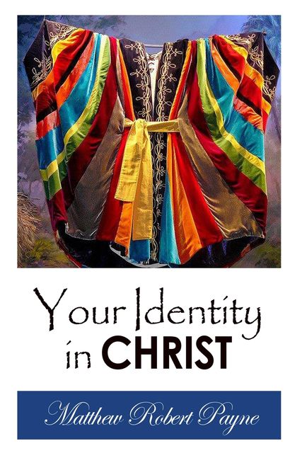 Your Identity In Christ, Matthew Robert Payne