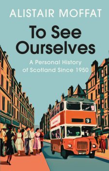 To See Ourselves, Alistair Moffat
