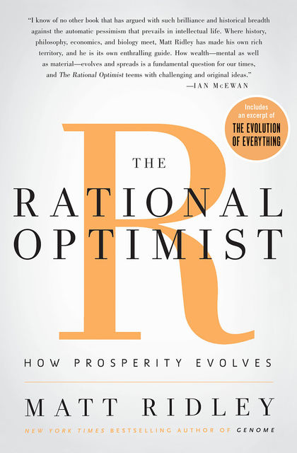 The Rational Optimist: How Prosperity Evolves, Matt Ridley