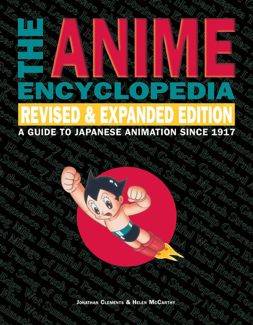 The Anime Encyclopedia, Revised & Expanded Edition, Helen McCarthy, Jonathan Clements