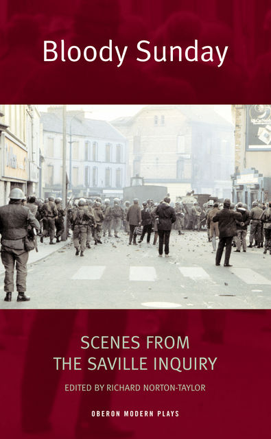 Bloody Sunday: Scenes from the Saville Inquiry, Richard Norton-Taylor