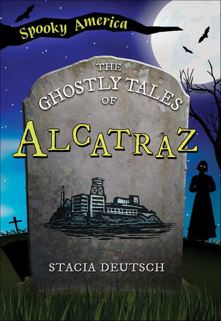 The Ghostly Tales of Alcatraz, Stacia Deutsch