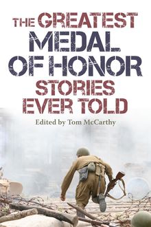 The Greatest Medal of Honor Stories Ever Told, Tom McCarthy