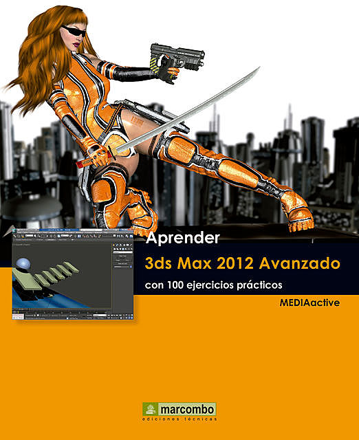 Aprender 3ds Max 2012 Avanzado con 100 ejercicios prácticos, MEDIAactive
