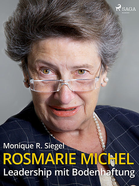 Rosmarie Michel – Leadership mit Bodenhaftung, Monique R. Siegel