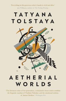 Aetherial Worlds, Tatyana Tolstaya