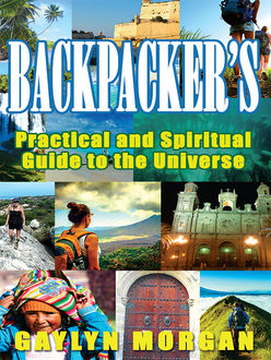 Backpacker's Practical and Spiritual Guide to the Universe, Gaylyn Morgan