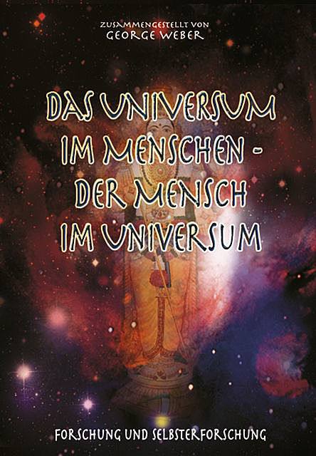Das Universum im Menschen – der Mensch im Universum, Swami Omkarananda
