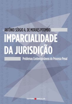 Imparcialidade da jurisdição, Antônio Sérgio Altieri de Moraes Pitombo