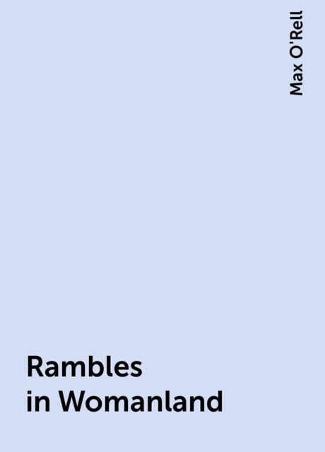 Rambles in Womanland, Max O'Rell