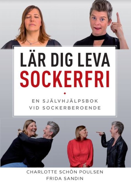 Lär dig Leva Sockerfri. En självhjälpsbok vid sockerberoende, Charlotte Schön Poulsen, Frida Sandin