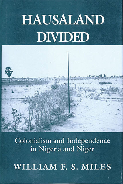 Hausaland Divided, William F.S. Miles