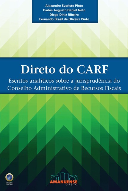 Direto do CARF, Diego Ribeiro, Alexandre Evaristo Pinto, Carlos Augusto Daniel Neto, Fernando Brasil de Oliveira Pinto